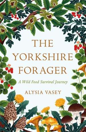 The Yorkshire Forager de Alysia Vasey