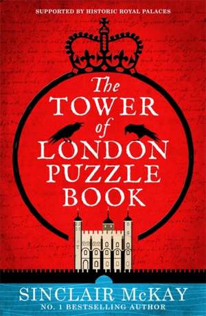 The Tower of London Puzzle Book de Sinclair McKay