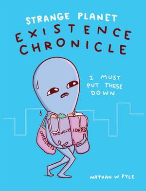 Pyle, N: Strange Planet: Existence Chronicle - Now on Apple de Nathan W. Pyle