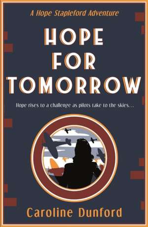 Hope for Tomorrow (Hope Stapleford Adventure 3) de Caroline Dunford