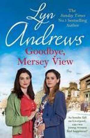 Goodbye, Mersey View de Lyn Andrews