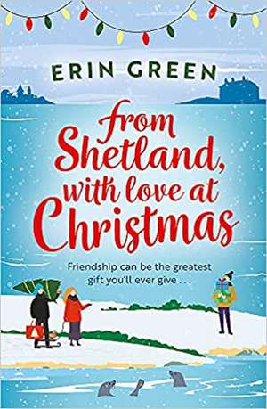 From Shetland, with Love at Christmas de Erin Green