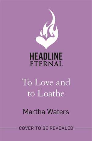 To Love and to Loathe de Martha Waters