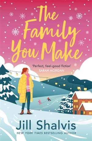 The Family You Make de Jill Shalvis