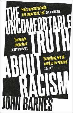 The Uncomfortable Truth about Racism de John Barnes