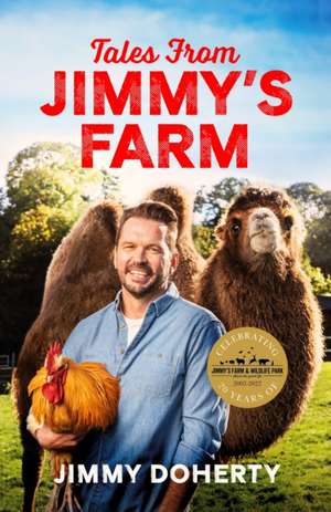 Tales from Jimmy's Farm: A heartwarming celebration of nature, the changing seasons and a hugely popular wildlife park de Jimmy Doherty