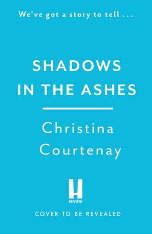 Shadows in the Ashes de Christina Courtenay