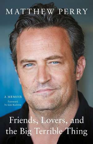 Friends, Lovers and the Big Terrible Thing de Matthew Perry