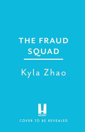 The Fraud Squad de Kyla Zhao