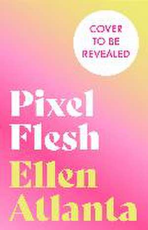 Pixel Flesh de Ellen Atlanta