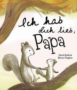 Ich hab Dich lieb, Papa de David Bedford