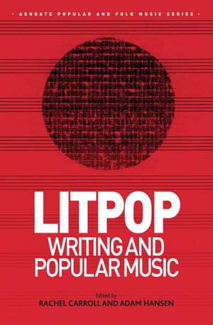 Litpop: Writing and Popular Music de Rachel Carroll