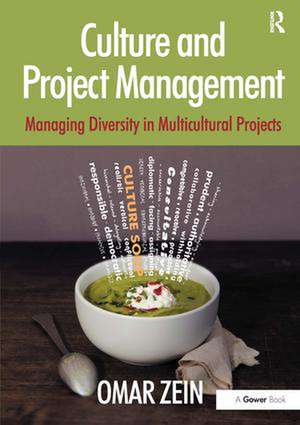 Culture and Project Management: Managing Diversity in Multicultural Projects de Omar Zein