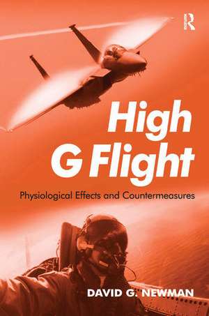 High G Flight: Physiological Effects and Countermeasures de David Newman