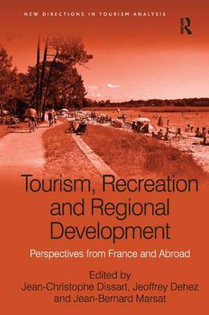 Tourism, Recreation and Regional Development: Perspectives from France and Abroad de Jean-Christophe Dissart