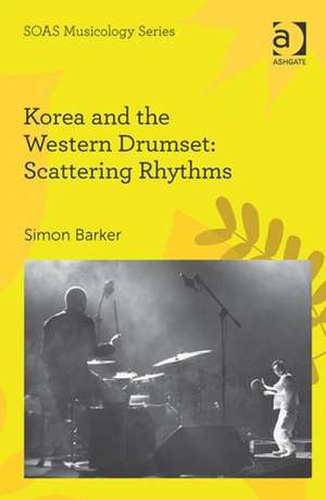 Korea and the Western Drumset: Scattering Rhythms de Simon Barker