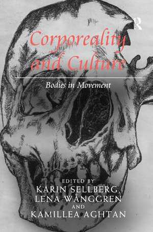 Corporeality and Culture: Bodies in Movement de Karin Sellberg