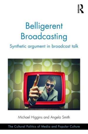 Belligerent Broadcasting: Synthetic argument in broadcast talk de Michael Higgins