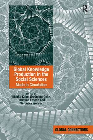 Global Knowledge Production in the Social Sciences: Made in Circulation de Wiebke Keim