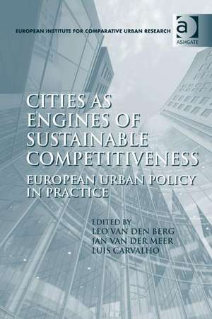 Cities as Engines of Sustainable Competitiveness: European Urban Policy in Practice de Leo Van Den Berg