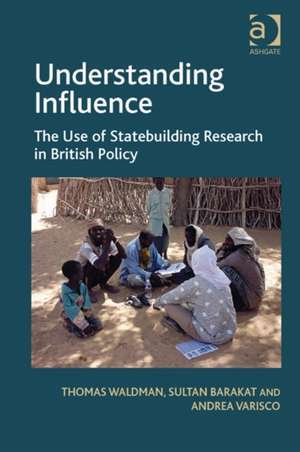 Understanding Influence: The Use of Statebuilding Research in British Policy de Thomas Waldman