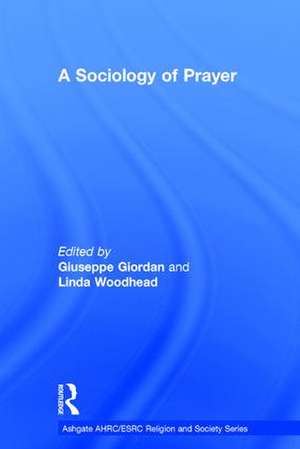 A Sociology of Prayer de Giuseppe Giordan