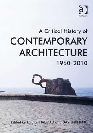 A Critical History of Contemporary Architecture: 1960-2010 de Elie G. Haddad