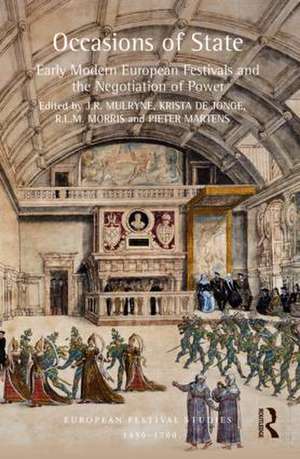 Occasions of State: Early Modern European Festivals and the Negotiation of Power de J. R. Mulryne