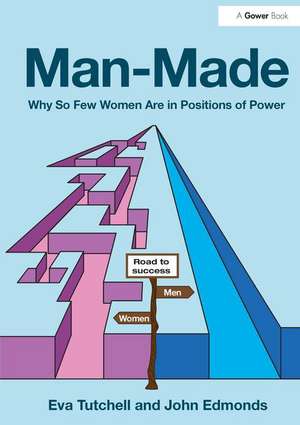 Man-Made: Why So Few Women Are in Positions of Power de Eva Tutchell