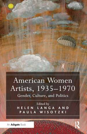 American Women Artists, 1935-1970: Gender, Culture, and Politics de Helen Langa