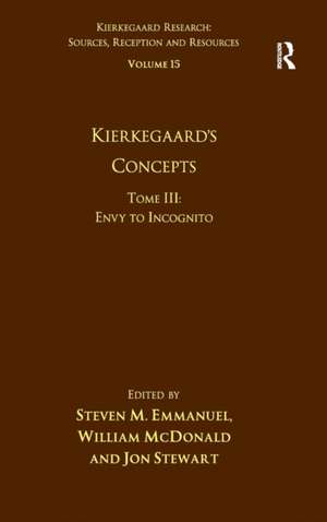 Volume 15, Tome III: Kierkegaard's Concepts: Envy to Incognito de Steven M. Emmanuel