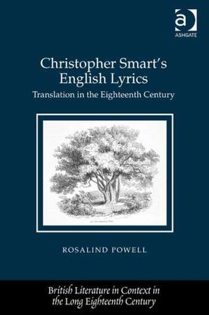 Christopher Smart's English Lyrics: Translation in the Eighteenth Century de Rosalind Powell