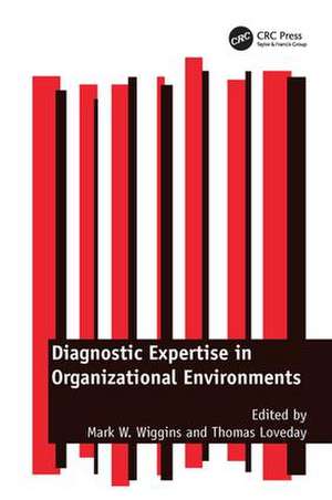 Diagnostic Expertise in Organizational Environments de Mark W. Wiggins