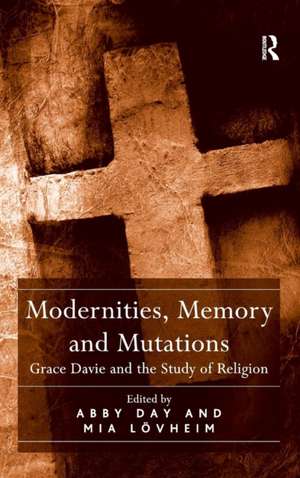 Modernities, Memory and Mutations: Grace Davie and the Study of Religion de Abby Day