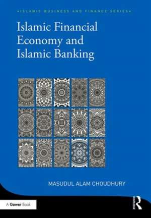 Islamic Financial Economy and Islamic Banking de Masudul Alam Choudhury