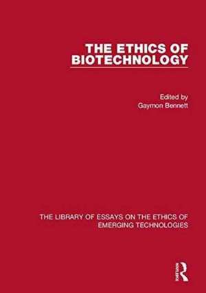 The Ethics of Biotechnology de Gaymon Bennett