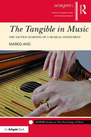 The Tangible in Music: The Tactile Learning of a Musical Instrument de Marko Aho