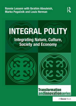 Integral Polity: Integrating Nature, Culture, Society and Economy de Ronnie Lessem