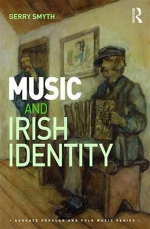 Music and Irish Identity: Celtic Tiger Blues de Gerry Smyth