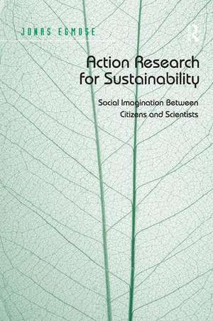 Action Research for Sustainability: Social Imagination Between Citizens and Scientists de Jonas Egmose