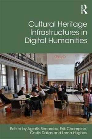 Cultural Heritage Infrastructures in Digital Humanities de Agiatis Benardou