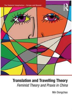 Translation and Travelling Theory: Feminist Theory and Praxis in China de Dongchao Min