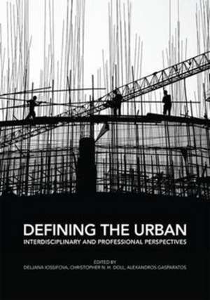 Defining the Urban: Interdisciplinary and Professional Perspectives de Deljana Iossifova