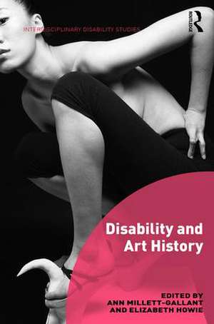 Disability and Art History de Ann Millett-Gallant