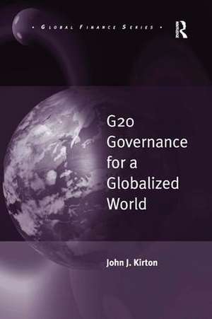 G20 Governance for a Globalized World de John J. Kirton