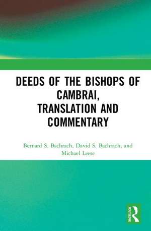 Deeds of the Bishops of Cambrai, Translation and Commentary de Bernard S. Bachrach