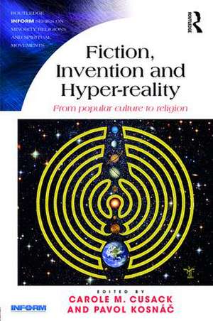 Fiction, Invention and Hyper-reality: From popular culture to religion de Carole M. Cusack