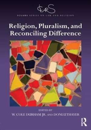 Religion, Pluralism, and Reconciling Difference de Jr. W. Cole Durham