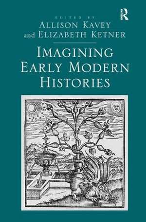 Imagining Early Modern Histories de Elizabeth Ketner