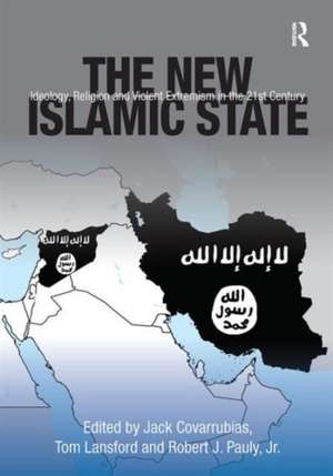 The New Islamic State: Ideology, Religion and Violent Extremism in the 21st Century de Jack Covarrubias